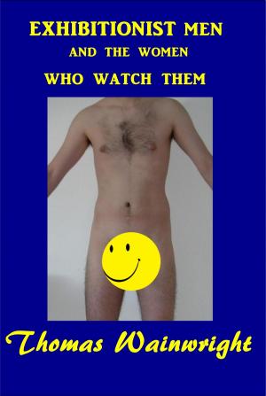 Book cover of Exhibitionist Men and the Women Who Watch Them