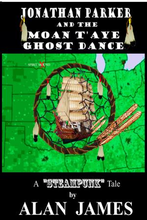 Cover of the book Jonathan Parker and the Moan T'aye Ghost Dance by Stephen P. Scott