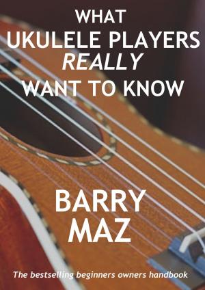 Book cover of What Ukulele Players Really Want To Know