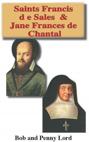 Cover of the book Saints Francis de Sales and Jane Frances de Chantal by Penny Lord, Bob Lord