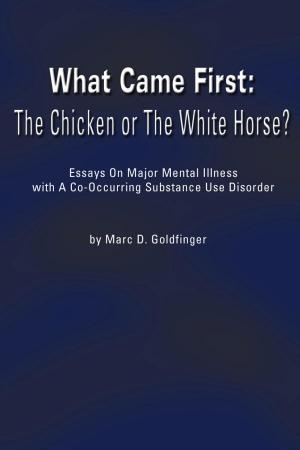 Book cover of What Came First: The Chicken or the White Horse?