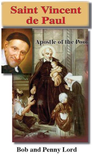 Cover of the book Saint Vincent de Paul by Bob and Penny Lord