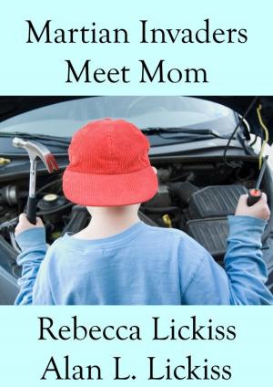 Cover of the book Martian Invaders Meet Mom by Rebecca Lickiss