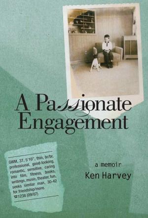 Cover of the book A Passionate Engagement: A Memoir by Ken Harvey