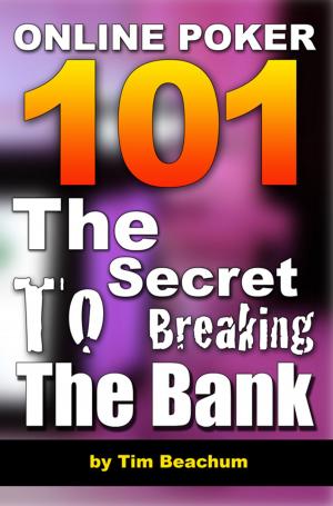 Cover of the book Online Poker 101: The Secret To Breaking The Bank by Edith Jensen