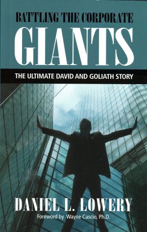 Cover of the book Battling The Corporate Giants: The Ultimate David & Goliath Story by Ira Levofsky