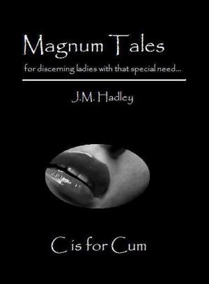 Cover of the book Magnum Tales ~ C is for Cum by Amanda Love