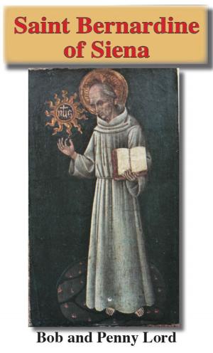 Cover of the book Saint Bernardine of Siena by Penny Lord, Bob Lord