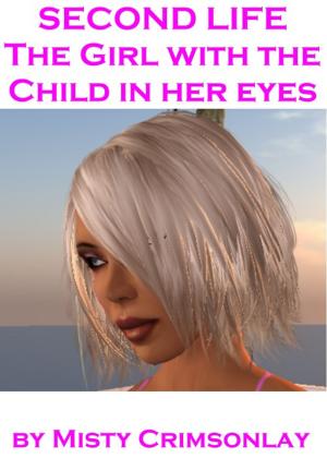 Book cover of Second Life: the Girl with a Child in Her Eyes