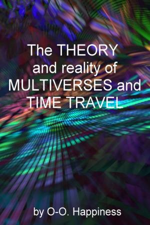 Cover of The Theory and Reality of Multiverses and Time Travel