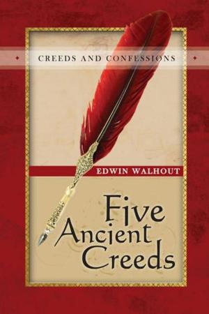 Cover of the book Five Ancient Creeds by Edwin Walhout