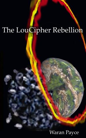 Cover of the book The LouCipher Rebellion by Derekica Snake