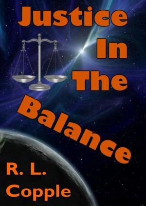 Cover of the book Justice in the Balance by Rick Copple, Lenita Copple