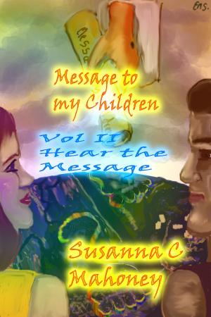 Cover of the book Message to my Children vol.II Hear the Message by Julli Wakefield