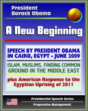 Book cover of A New Beginning: Speech by President Barack Obama in Cairo, Egypt, June 2009 - Islam, Muslims, Finding Common Ground in the Middle East - plus American Response to Egyptian Uprising
