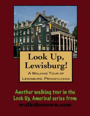 Cover of the book A Walking Tour of Lewisburg, Pennsylvania by Doug Gelbert