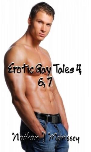 Cover of the book Erotic Gay Tales 4, 6, 7: Three In One by Roland Fuentès