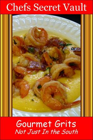 Cover of the book Gourmet Grits: Not Just In the South by Charlie  Hopper