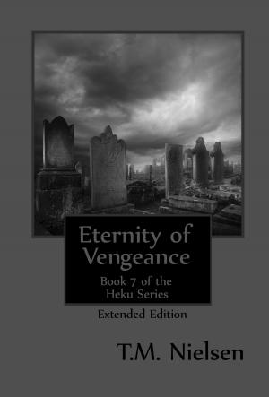 Cover of the book Eternity of Vengeance (Extended Edition) : Book 7 of the Heku Series by Ryan McClure