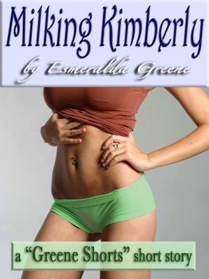 Book cover of Milking Kimberly; A Short Story of Eroticized Breast Milk
