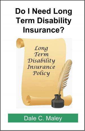 Cover of the book Do I Need Long-Term Disability Insurance? by Dale Maley