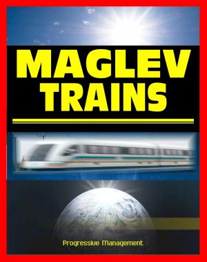 Book cover of 21st Century Maglev Train Technologies and High-Speed Rail Programs: Comprehensive Guide to Advanced Magnetic Levitation Technology, Benefits, and Advantages