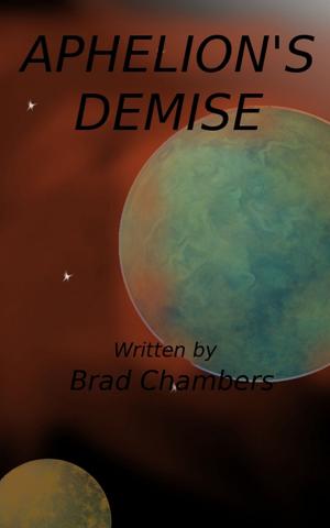 Cover of the book Aphelion's Demise by Brad Chambers