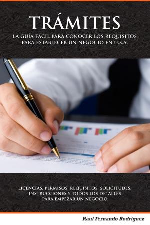 Cover of the book Guia Completa de Licensias, Permisos, Tramites, y Otros Requisistos Necesarios Para Operar Un Negocio by Barb Drozdowich