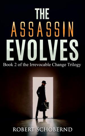 Cover of The Assassin Evolves Book Two of the Irrevocable Change Trilogy