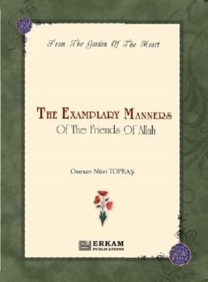 Cover of the book The Examplary Manners of the Friends of Allah by Murat Kaya