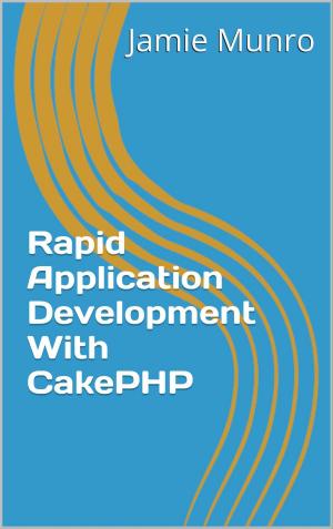 Cover of the book Rapid Application Development With CakePHP by David Chen