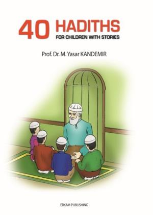Cover of the book 40 Hadiths for Children with Stories by Murat Kaya