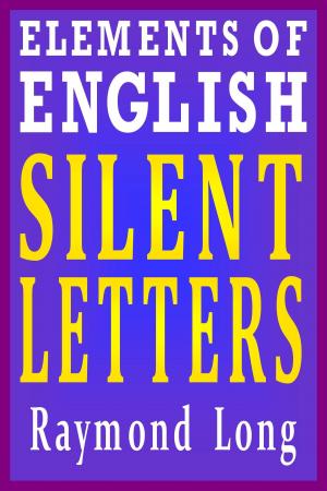Cover of the book Elements of English: Silent Letters by George Angus