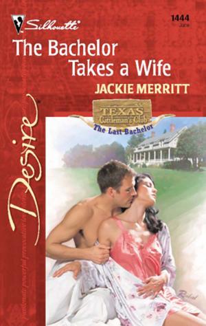 Cover of the book The Bachelor Takes a Wife by Lisa B. Kamps