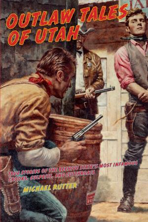 Cover of the book Outlaw Tales of Utah by Cynthia Leal Massey