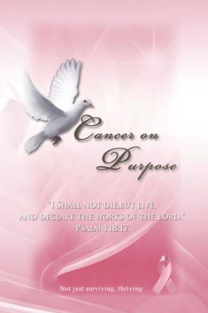 Cover of the book Cancer on Purpose by J. Scot Witty