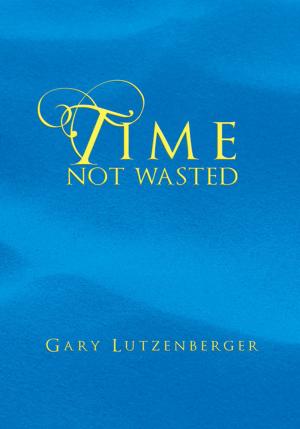 Cover of the book Time Not Wasted by Apuye Angiating