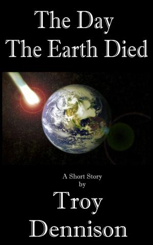 Cover of the book The Day The Earth Died by S. P. Elledge