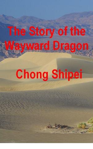 Cover of the book The Story of the Wayward Dragon by J.T. Hartke