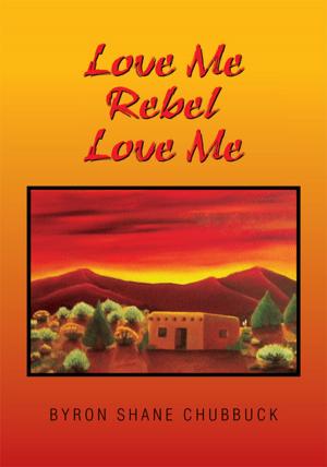 Cover of the book Love Me Rebel Love Me by Adam J Jenness, John Paduano Jr.
