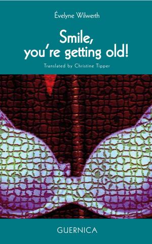 Cover of the book Smile, you’re getting old! by Mia Lecomte