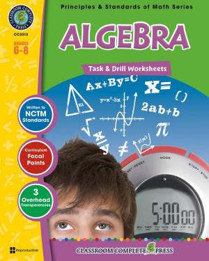 Cover of the book Algebra - Task & Drill Sheets Gr. 6-8 by Rosalyn  Gambhir, Sarah Joubert, Paul  Laporte, Amanda  McFarland, Michael Oosten, Harriet Vrooman