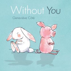 Cover of the book Without You by Marianne Dubuc