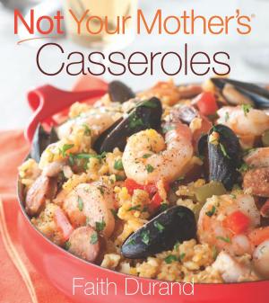 Cover of the book Not Your Mother's Casseroles by Karen Adler, Judith Fertig