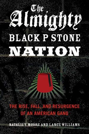 Cover of the book The Almighty Black P Stone Nation by William Gurstelle
