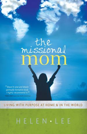 Cover of the book The Missional Mom by Dr. Laura Hendrickson, Elyse M. Fitzpatrick