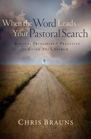 Cover of the book When the Word Leads Your Pastoral Search by Francena H. Arnold