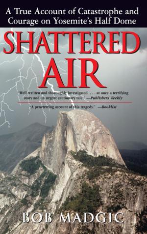 Cover of Shattered Air: A True Account of Catastrophe and Courage on Yosemite's Half Dome