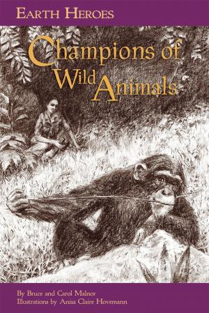 Cover of the book Earth Heroes: Champions of Wild Animals by John Himmelman