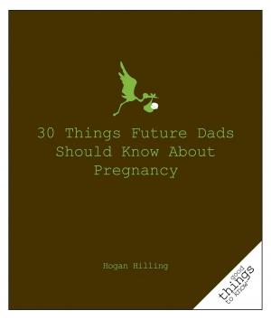 Cover of the book 30 Things Future Dads Should Know About P... by Mic Hargrove, Maddy Hargrove, David Brown